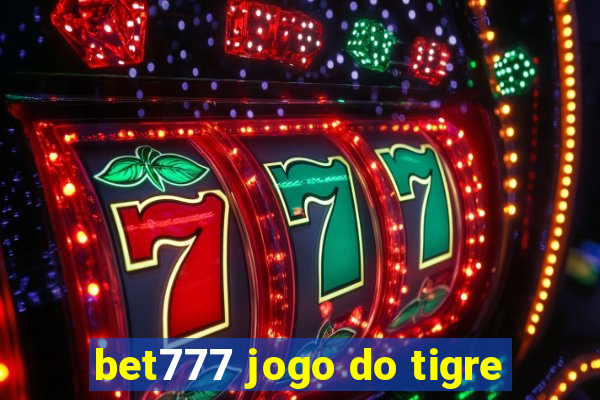 bet777 jogo do tigre