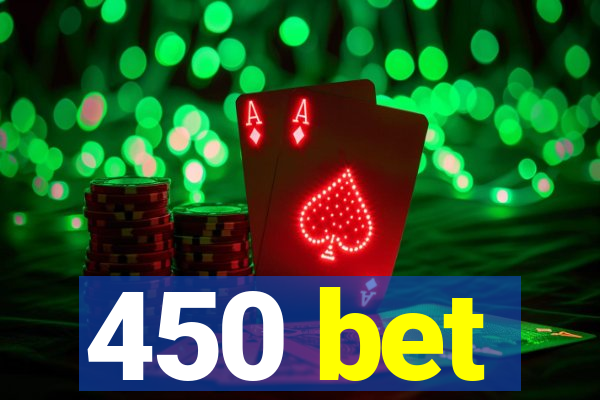 450 bet