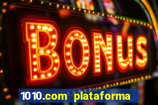 1010.com plataforma de jogos