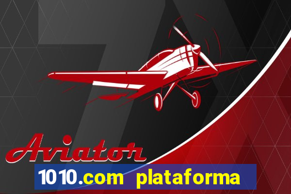 1010.com plataforma de jogos