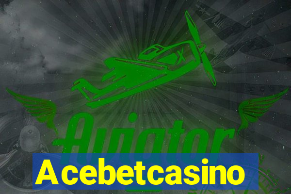 Acebetcasino