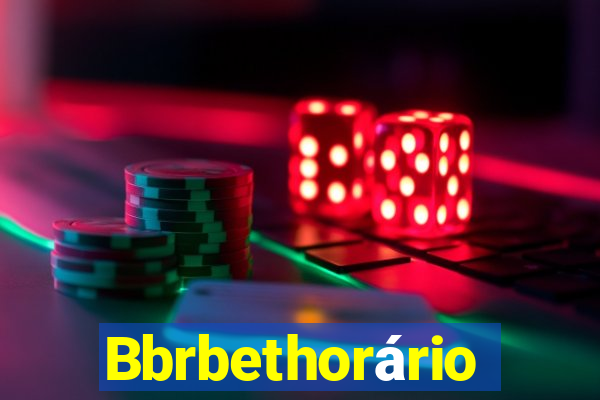 Bbrbethorário