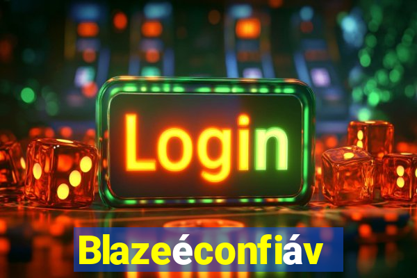 Blazeéconfiável