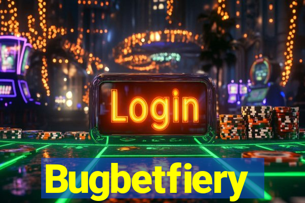 Bugbetfiery