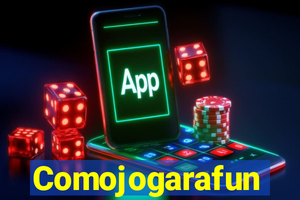 Comojogarafun