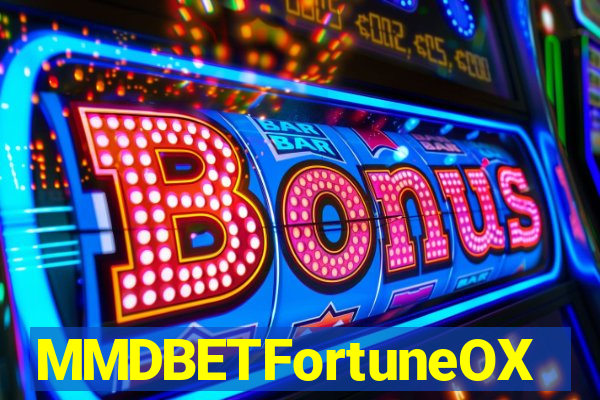 MMDBETFortuneOX