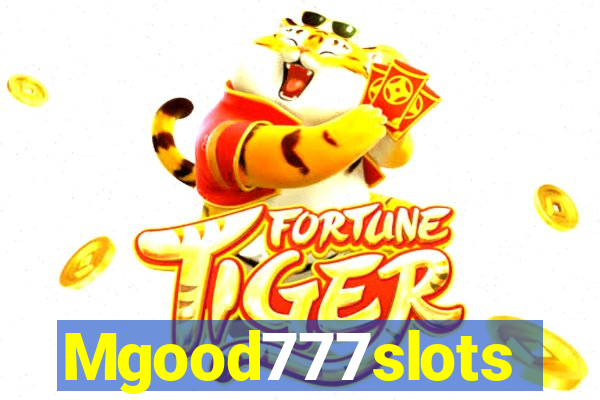 Mgood777slots