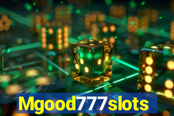 Mgood777slots