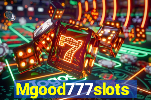 Mgood777slots