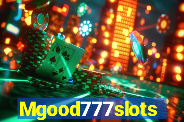 Mgood777slots