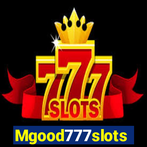 Mgood777slots