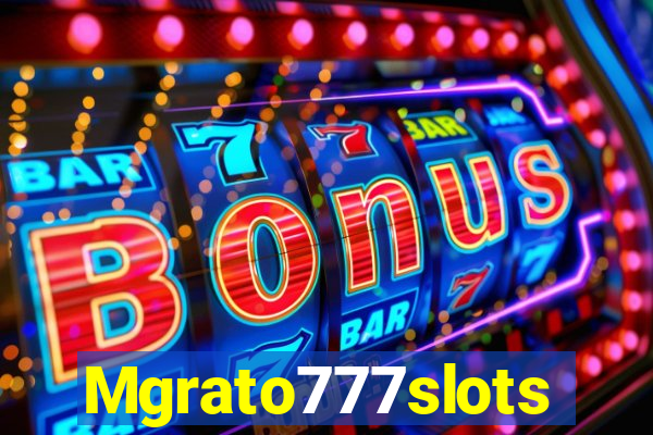 Mgrato777slots