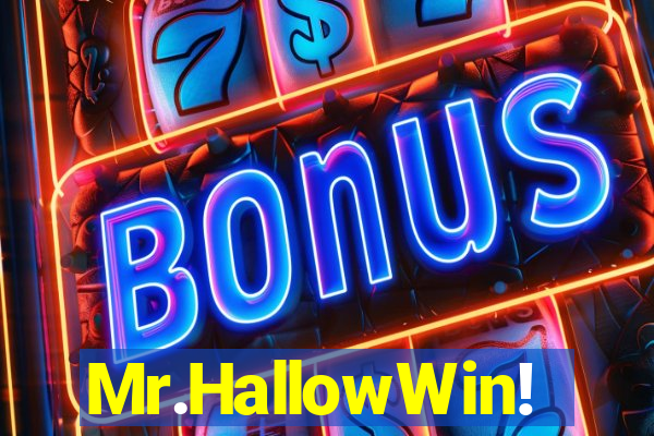 Mr.HallowWin!