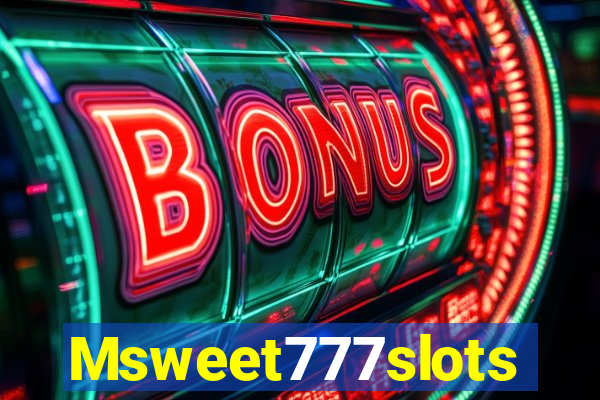 Msweet777slots