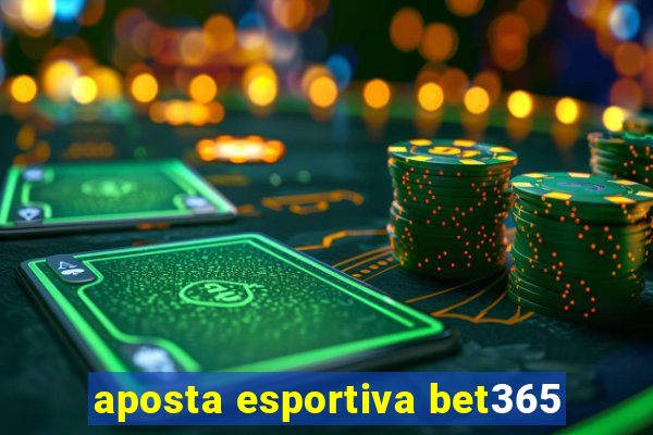 aposta esportiva bet365