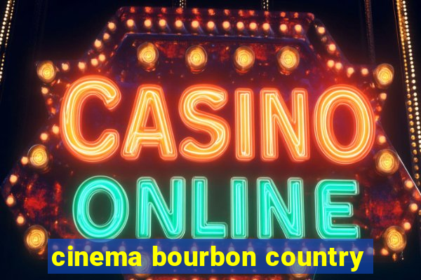 cinema bourbon country