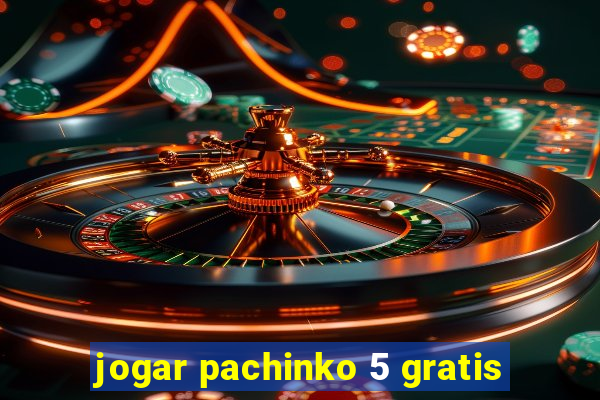 jogar pachinko 5 gratis