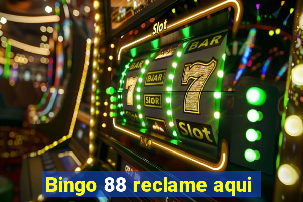 Bingo 88 reclame aqui