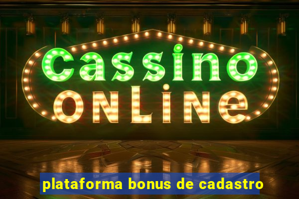 plataforma bonus de cadastro