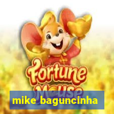 mike baguncinha