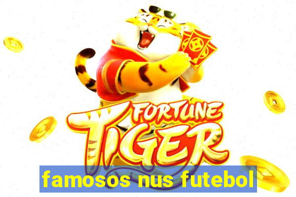 famosos nus futebol