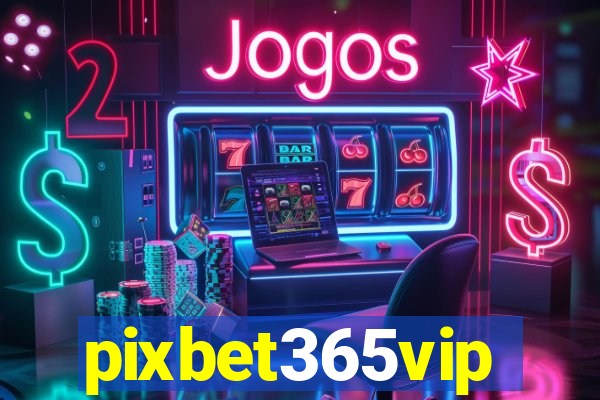 pixbet365vip