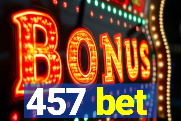 457 bet