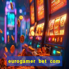 eurogamer bet com paga mesmo