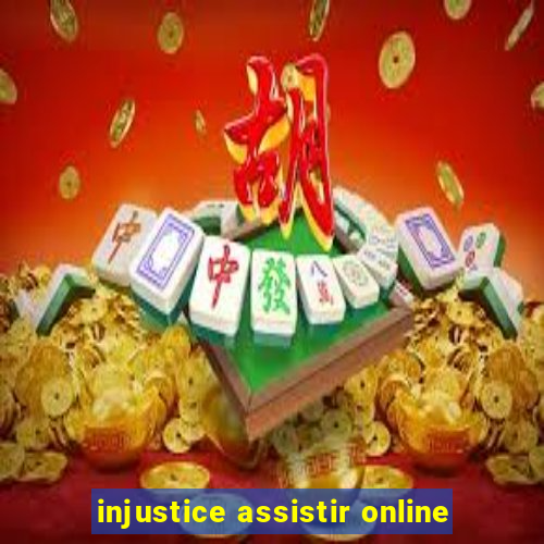 injustice assistir online