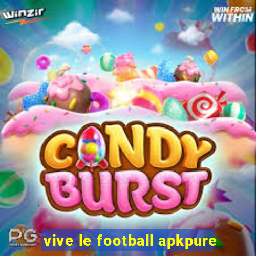 vive le football apkpure