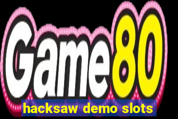 hacksaw demo slots