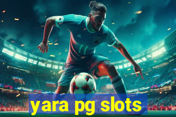 yara pg slots