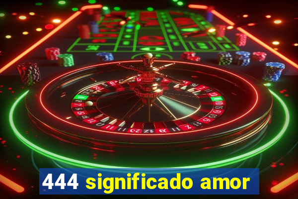 444 significado amor