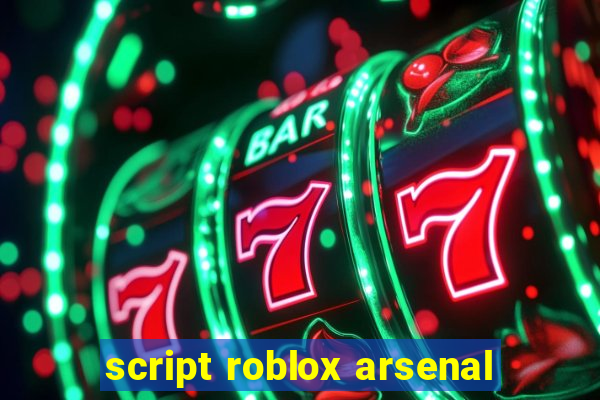 script roblox arsenal