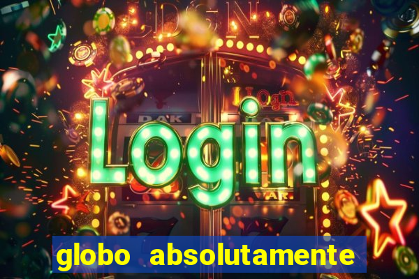 globo absolutamente tudo sobre entretenimento