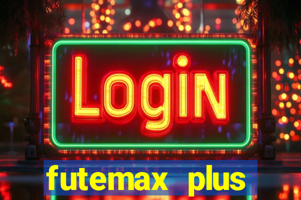 futemax plus futebol ao vivo