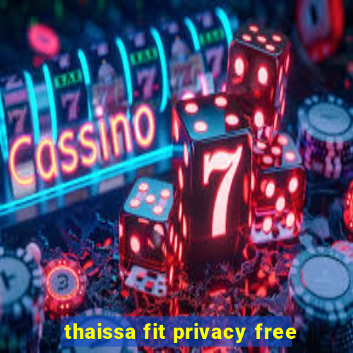 thaissa fit privacy free