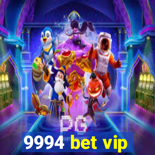 9994 bet vip