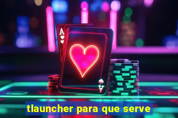 tlauncher para que serve