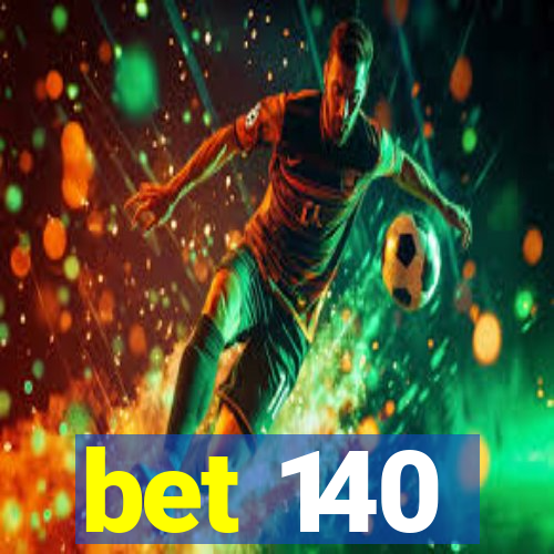 bet 140