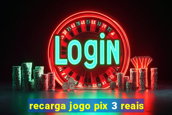 recarga jogo pix 3 reais