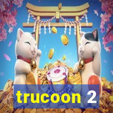 trucoon 2