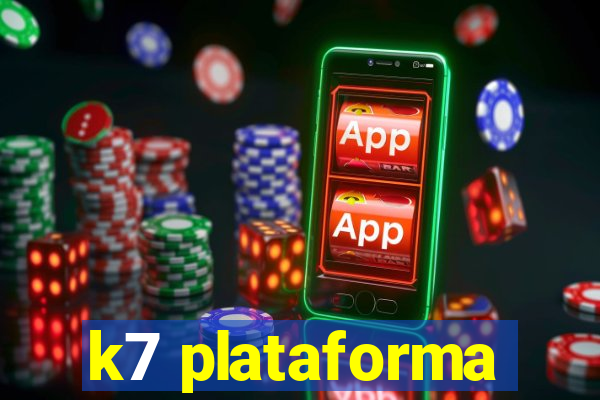 k7 plataforma