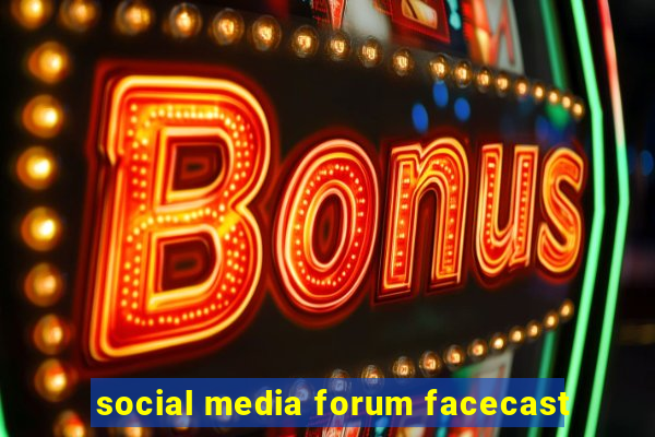 social media forum facecast