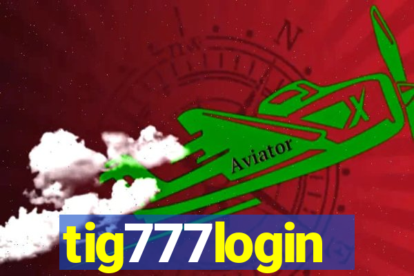 tig777login