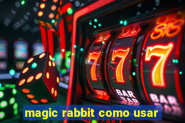 magic rabbit como usar