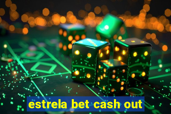 estrela bet cash out