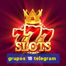 grupos 18 telegram