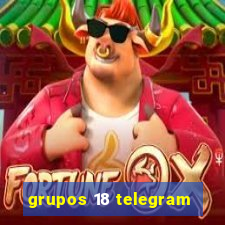 grupos 18 telegram