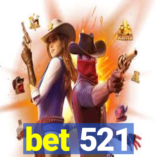 bet 521